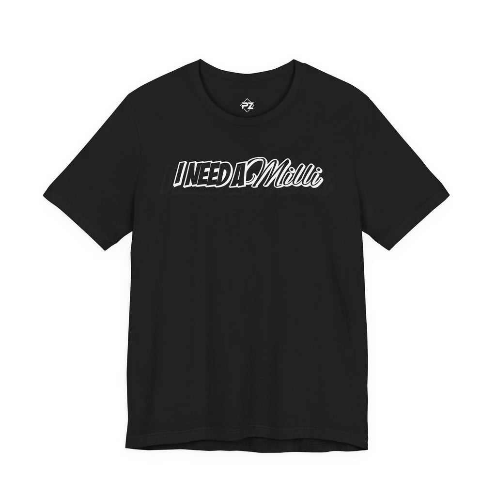 "I Need A Milli" T-Shirt (Black)